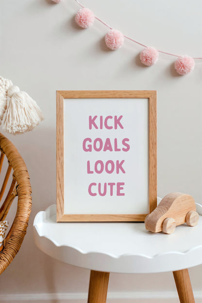 Kick Goals Look Cute Art Print – Soccer Quote Wall Decor for Girls
