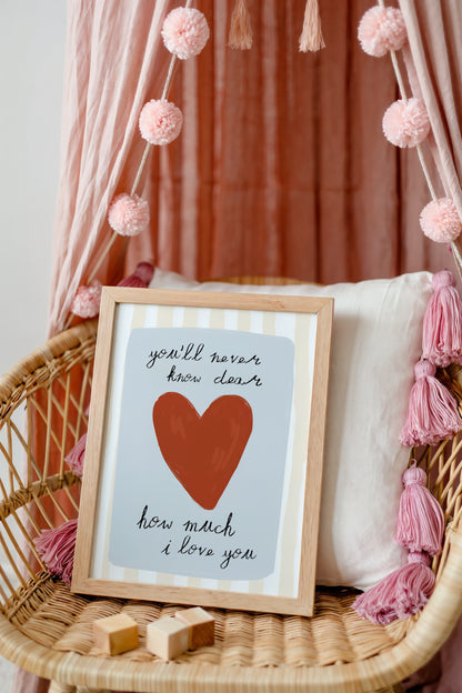You’ll Never Know Dear Art Print – Heartfelt Quote Wall Art for Nursery or Baby Room