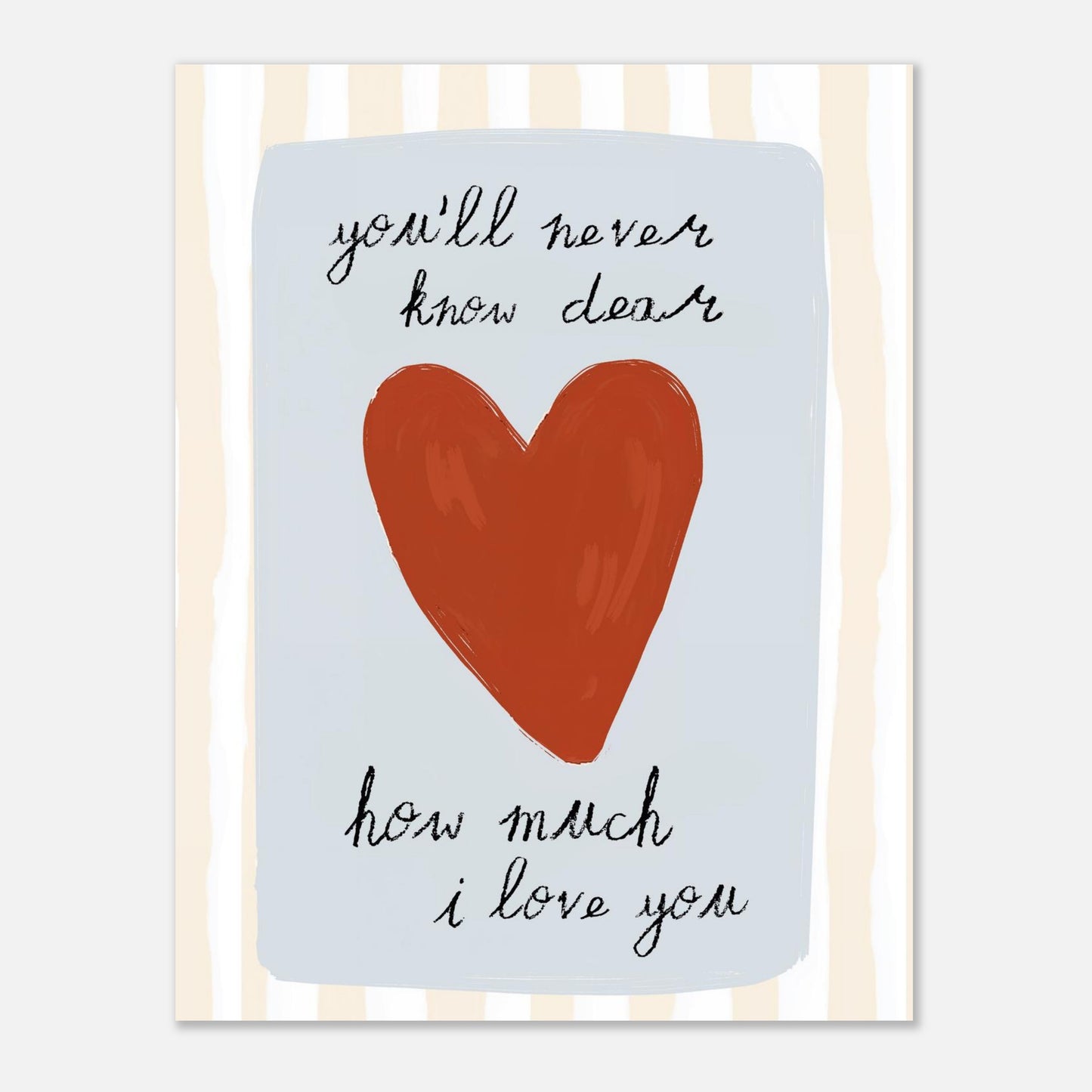 You’ll Never Know Dear Art Print – Heartfelt Quote Wall Art for Nursery or Baby Room