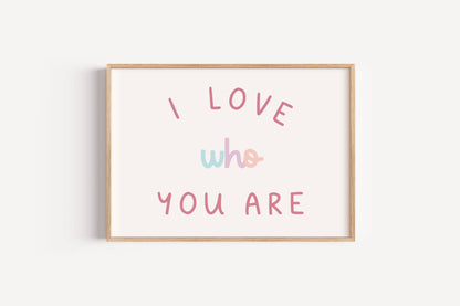 I Love Who You Are | Art Print