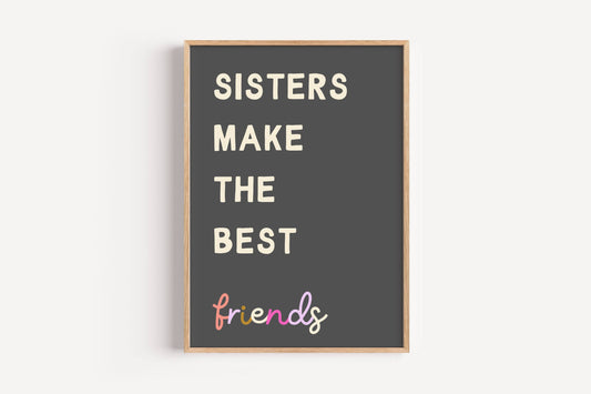 Sisters Make the Best Friends | Art Print