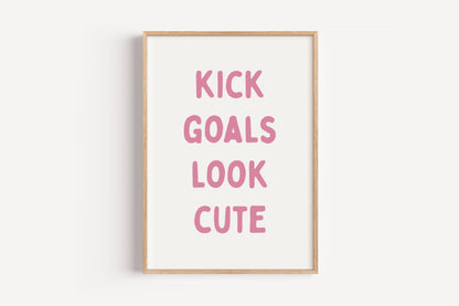 Kick Goals Look Cute Art Print – Soccer Quote Wall Decor for Girls