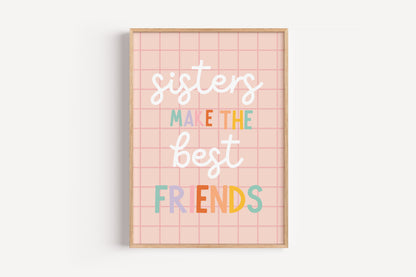 Sisters Make the Best Friends | Art Print