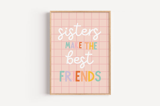 Sisters Make the Best Friends | Art Print