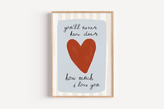 You’ll Never Know Dear Art Print – Heartfelt Quote Wall Art for Nursery or Baby Room