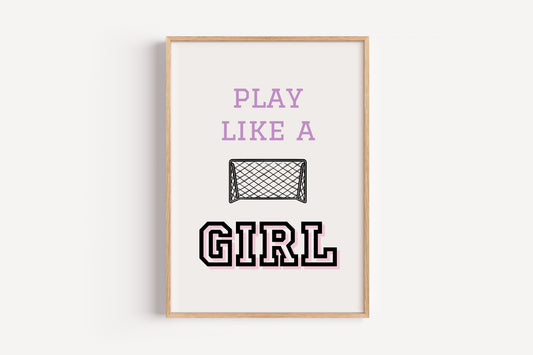 Play Like a Girl Soccer Print – Sporty Wall Art for Girls’ Rooms