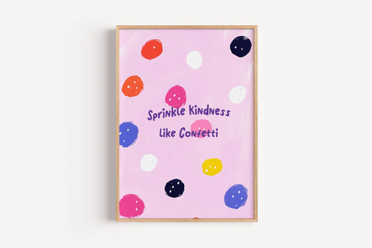 Sprinkle Kindness Like Confetti Art Print – Colorful Wall Decor for Girls' Rooms